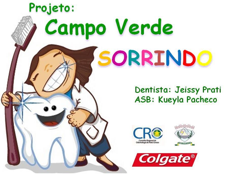 CROMT juntamente com a Colgate participaram da Semana de Saúde Bucal no municípios de Campo Verde – MT no Projeto Campo Verde Sorrindo da Dr.ª Jeissy Kalli Prati da Silva.